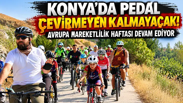 Konya’da pedal çevirmeyen kalmayacak! Avrupa Hareketlilik Haftası devam ediyor