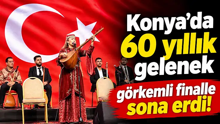 Konya’da saz ve söz şöleni sona erdi! 60. yıla yakışan final