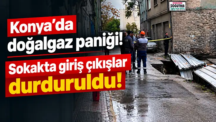 Konya'da sokakta tehlikeli anlar! Gaz kaçağı paniğe neden oldu