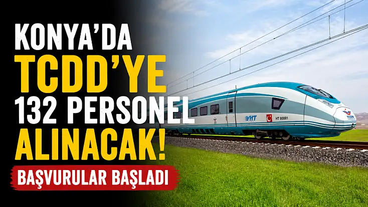 Konya'da TCDD'ye 132 personel alınacak! Başvurular başladı