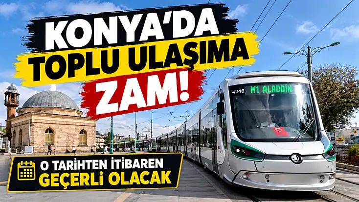 Konya’da toplu ulaşıma zam geldi! İşte yeni tarife...