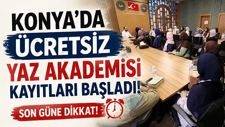 Konya’da ücretsiz yaz akademisi kayıtları başladı! Son güne dikkat!