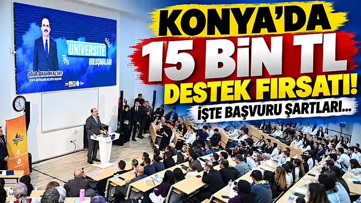 Konya’da üniversitelilere 15 bin TL destek! Başvurular başladı