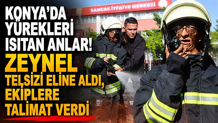 Konya’da yürekleri ısıtan anlar! Zeynel telsizi eline aldı, ekiplere talimat verdi