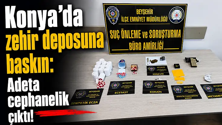 Konya’da zehir deposuna baskın: Adeta cephanelik çıktı!