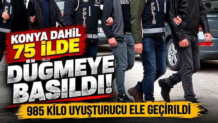 Konya dahil 75 ilde dev uyuşturucu operasyonu! 714 şüpheli tutuklandı