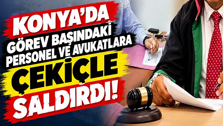 Konya'daki çekiçli saldırıya bakanlıktan kınama: Karakolda da tehdit ettiler!