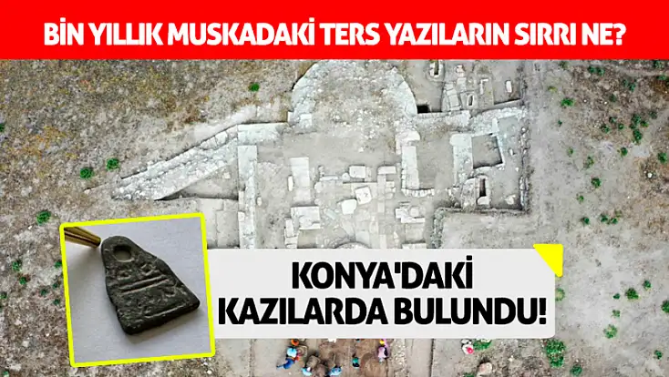 Konya'daki kazılarda bulundu! Bin yıllık muskadaki ters yazıların sırrı ne?