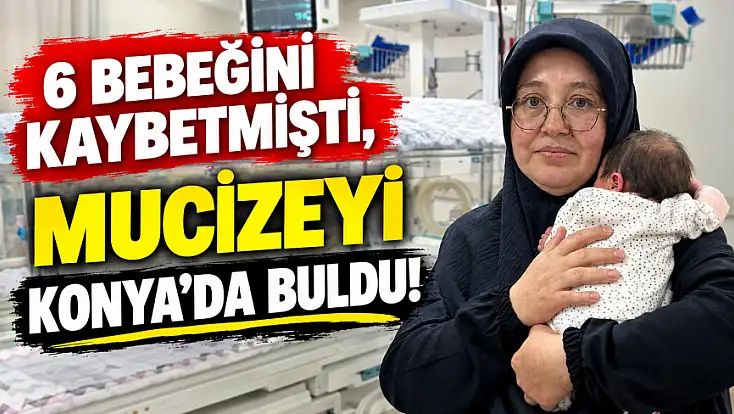 Konya’daki milimetrelik tedaviyle mutluluğa kavuştu!