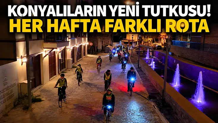 Konya gece sürüşüyle pedallıyor! Tarihi atmosferde muhteşem yolculuk