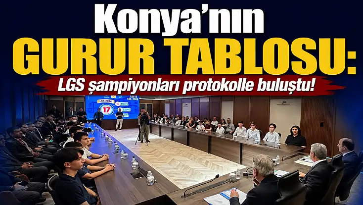 Konya’nın gurur tablosu: LGS şampiyonları protokolle buluştu!