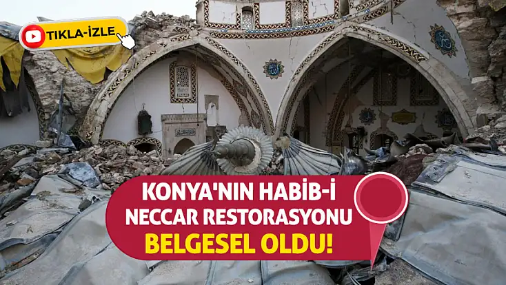 Konya'nın Habib-i Neccar Cami restorasyonu belgesel oldu!