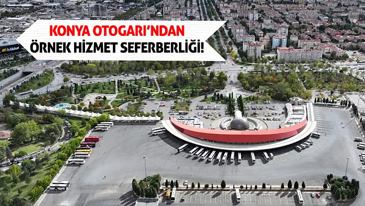 Konya Otogarı’ndan örnek hizmet seferberliği!