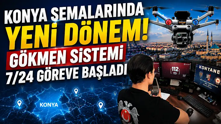 Konya semalarında yeni dönem! GÖKMEN sistemi 7/24 göreve başladı
