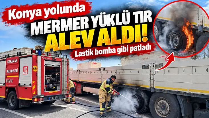 Konya yolunda mermer yüklü tır alev aldı! Lastik bomba gibi patladı