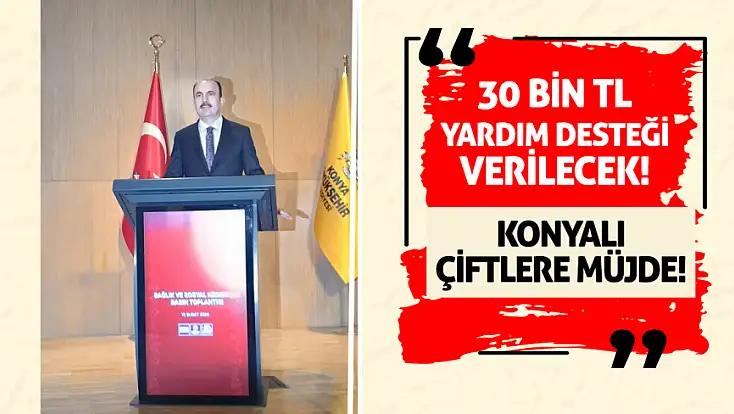Konyalı çiftlere müjde!  30 bin TL yardım desteği verilecek