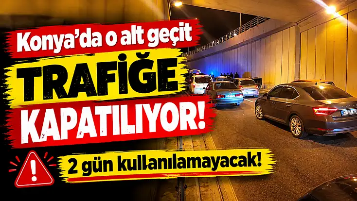 Konyalı sürücülere uyarı geldi: O güzergaha dikkat!