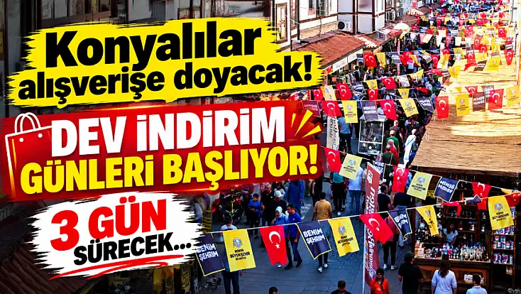 Konyalılar alışverişe doyacak! Dev indirim günleri başlıyor! 3 gün sürecek...