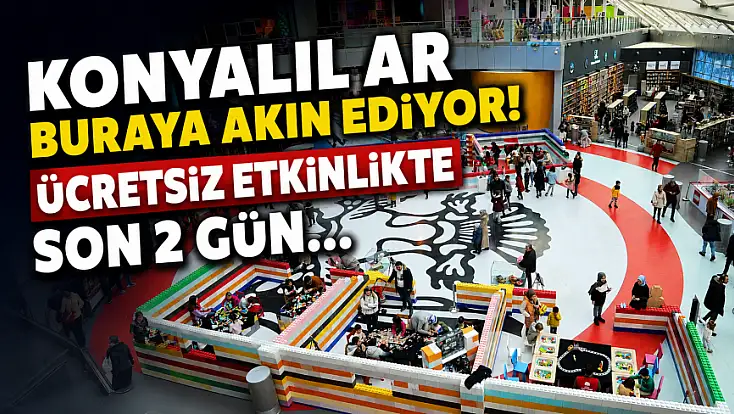 Konyalılar buraya akın ediyor! Ücretsiz etkinlikte son 2 gün...