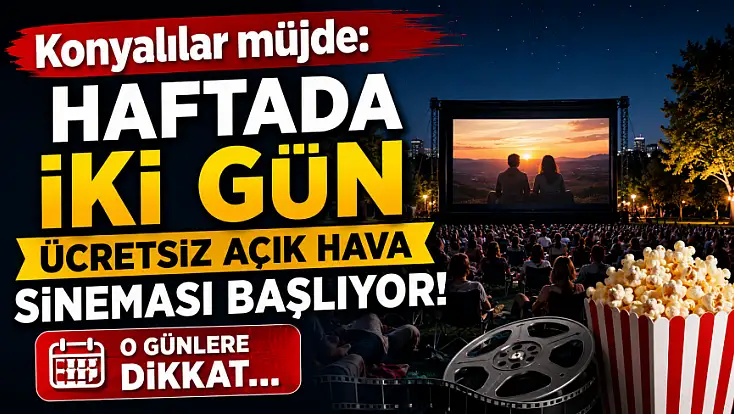 Konyalılar müjde: Haftada iki gün ücretsiz açık hava sineması başlıyor! O günlere dikkat...
