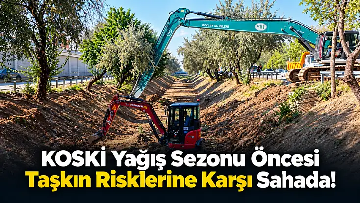 KOSKİ’den taşkın riskine karşı önleyici hamle: Kanallar temizleniyor, göletler yapılıyor!