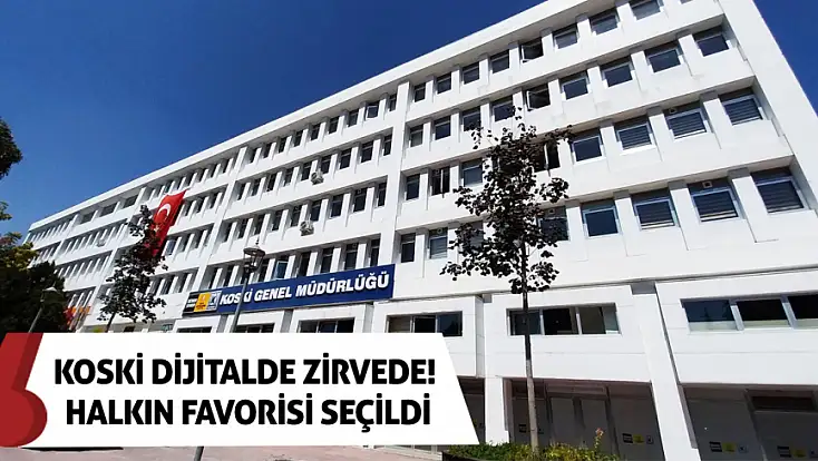 KOSKİ dijitalde zirvede! Halkın favorisi seçildi