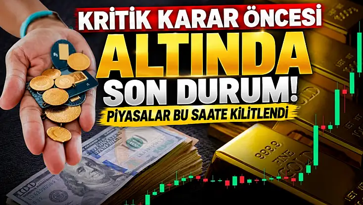 Kritik karar öncesi altında son durum! Piyasalar bu saate kilitlendi