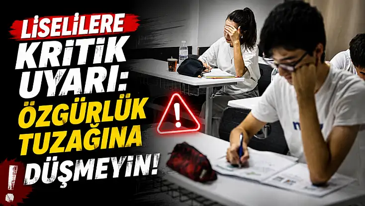 Liselilere kritik uyarı: Özgürlük tuzağına düşmeyin!