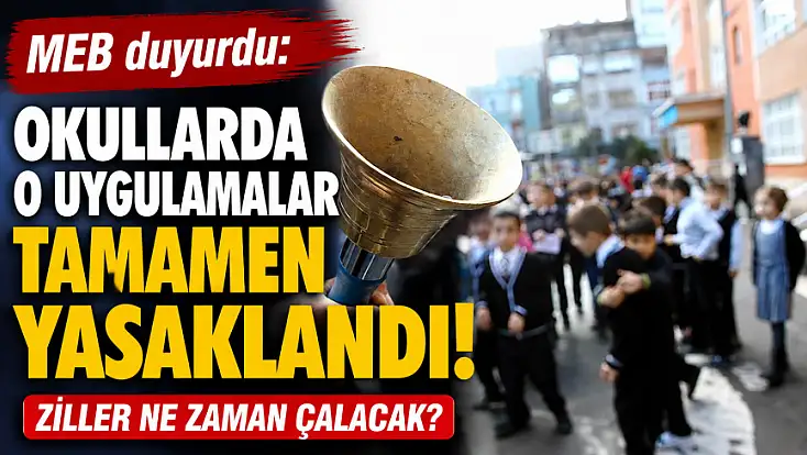 MEB duyurdu: Okullarda o uygulamalar tamamen yasaklandı! Ziller ne zaman çalacak?