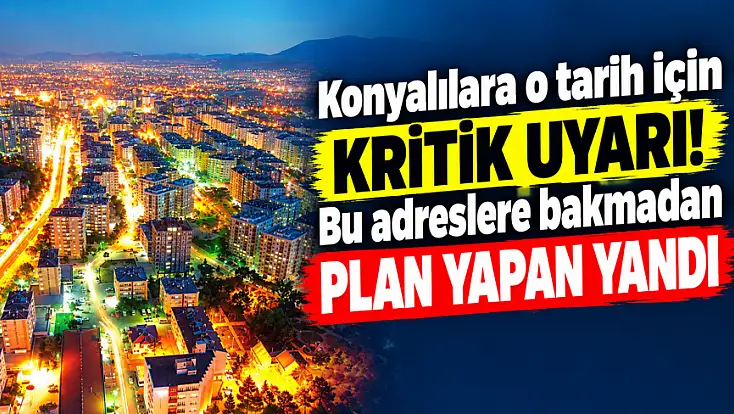 MEDAŞ duyurdu: Konya'da çok sayıda adreste kesinti alarmı! (15.10.2026)