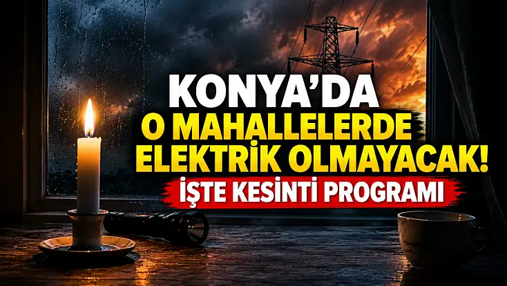 MEDAŞ listeyi açıkladı: Konya'da bu adreslerde elektrik kesintisi yaşanacak! (29.10.2026)