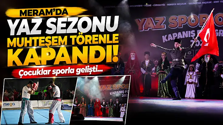 Meram’da yaz sezonu muhteşem törenle kapandı! Çocuklar sporla gelişti...