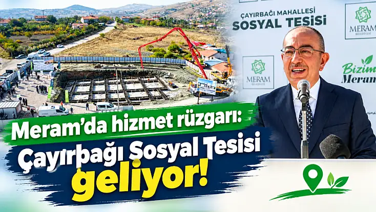 Meram’dan Çayırbağı’na dev yatırım! Temeli atıldı...