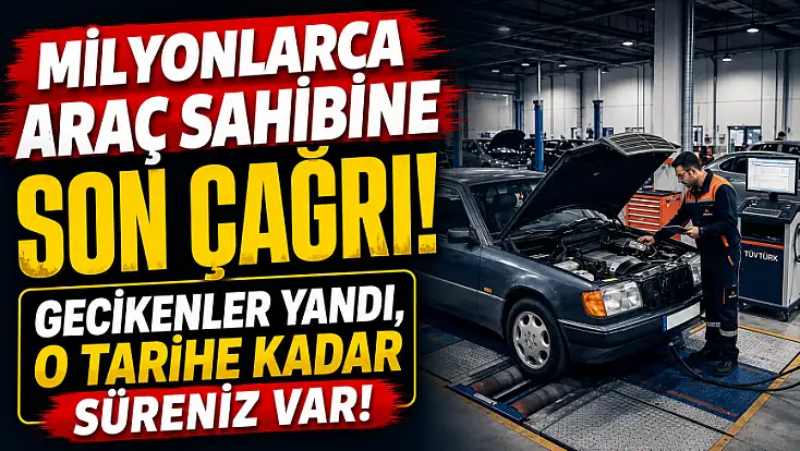 Milyonlarca araç sahibine son çağrı! Gecikenler yandı, o tarihe kadar süreniz var!