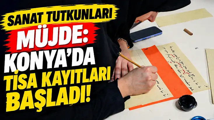 Sanat tutkunları müjde: Konya'da TİSA kayıtları başladı!