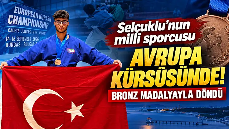 Selçuklu’nun milli sporcusu Avrupa kürsüsünde! Bronz madalyayla döndü
