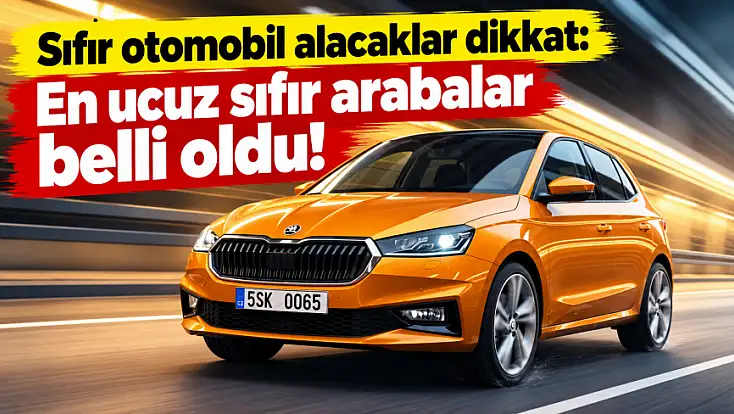 Sıfır otomobil alacaklar dikkat: En ucuz sıfır arabalar belli oldu!