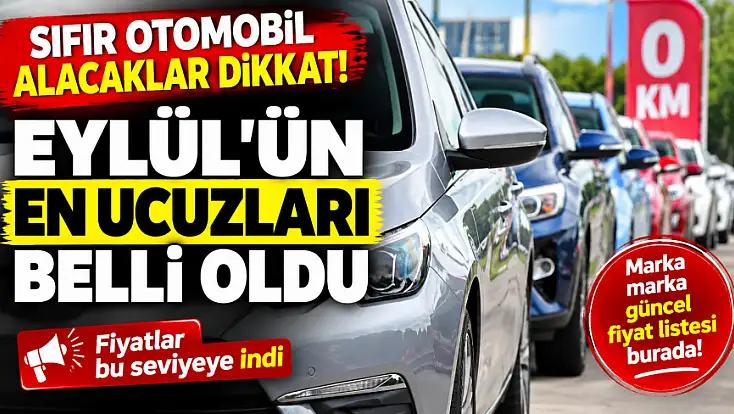 Sıfır otomobil alacaklar dikkat! Eylül’ün en ucuzları belli oldu: Fiyatlar bu seviyeye indi