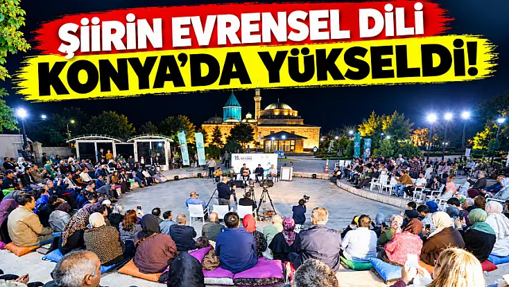 Şiirin evrensel dili Konya'da yükseldi!
