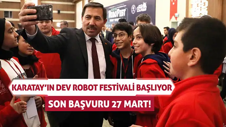 Son başvuru 27 Mart! Karatay'ın dev robot festivali başlıyor