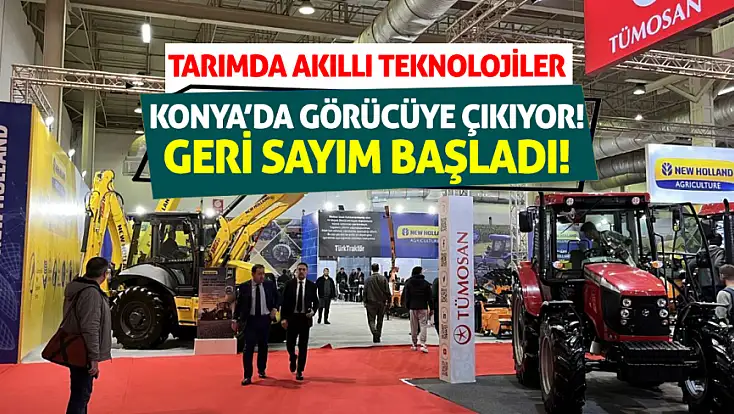 Tarımda akıllı teknolojiler Konya’da görücüye çıkıyor! Geri sayım başladı!