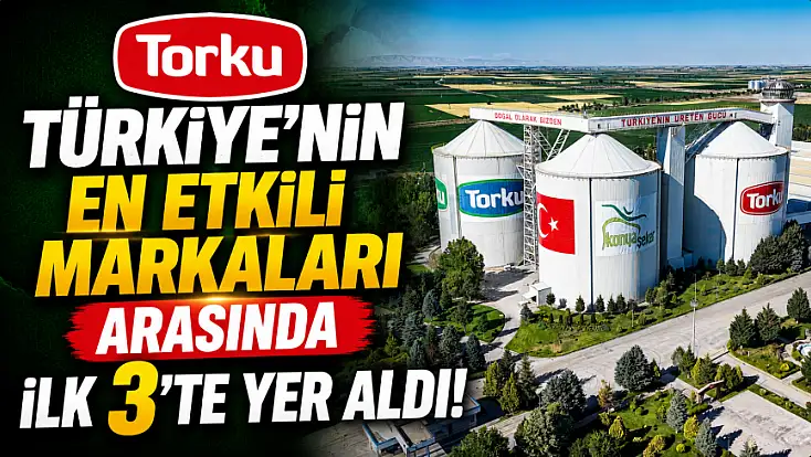 Torku, Türkiye'nin en etkili markaları arasında ilk 3'te yer aldı!