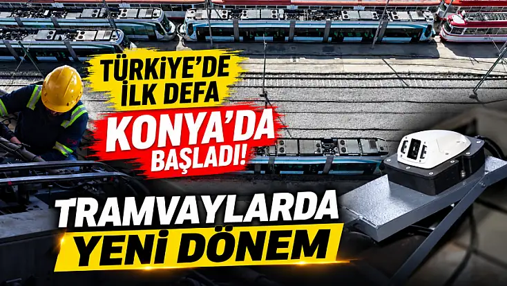 Türkiye'de ilk defa Konya'da başladı! Tramvaylarda yeni dönem