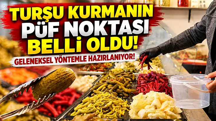 Turşu sezonu başladı! Bu yıl 85 çeşit tezgâhlarda yerini aldı