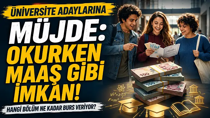 Üniversite adaylarına müjde: Okurken maaş gibi imkan! Hangi bölüm ne kadar burs veriyor?