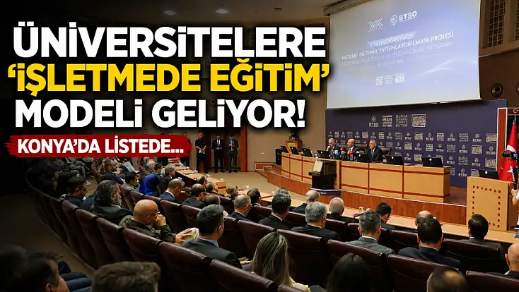 Üniversitelere 'İşletmede Eğitim' modeli geliyor! Konya'da listede...