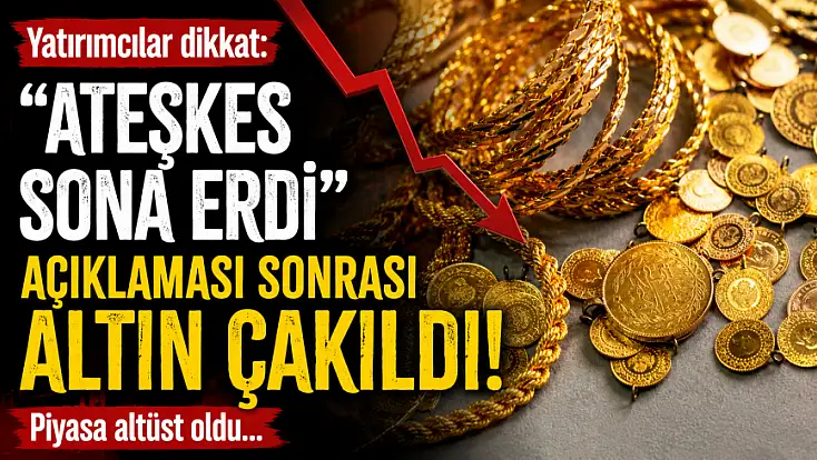 Yatırımcılar dikkat: 'Ateşkes sona erdi' açıklaması sonrası altın çakıldı! Piyasa altüst oldu...