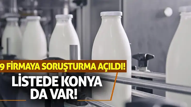 39 Firmaya Soruşturma Açıldı! Listede Konya da Var!