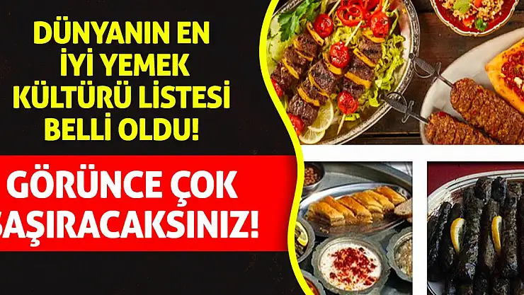 Dünyanın en iyi yemek kültürü listesi belli oldu! Görünce çok şaşıracaksınız!