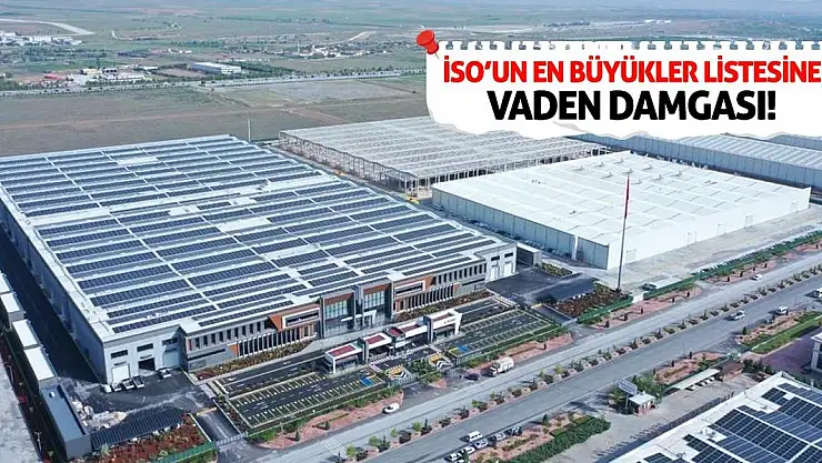 İSO'un en büyükler listesine Vaden damgası!